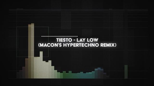 tiesto - lay low (macon's HYPERTECHNO remix) смотреть онлайн