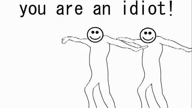 You are an idiot ! смотреть онлайн