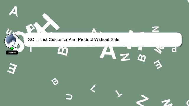 SQL : List Customer And Product Without Sale смотреть онлайн