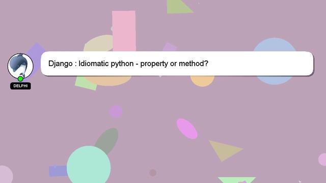 Django : Idiomatic python - property or method? смотреть онлайн