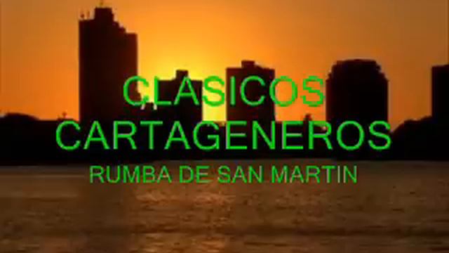 CLÁSICOS CARTAGENEROS - RUMBA DE SAN MARTIN смотреть онлайн