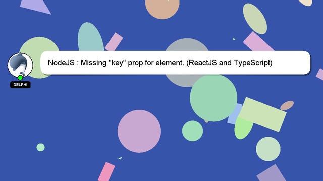NodeJS : Missing "key" prop for element. (ReactJS and TypeScript) смотреть онлайн