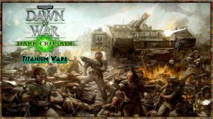 Прохождение Warhammer 40000: Dawn of War – Dark Crusade "Titanium Wars" 2 из 2