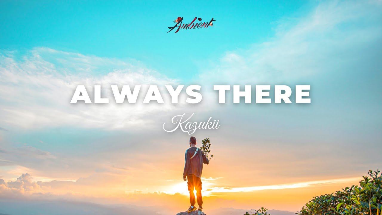 Kazukii - Always There [ambient chill downtempo] смотреть онлайн