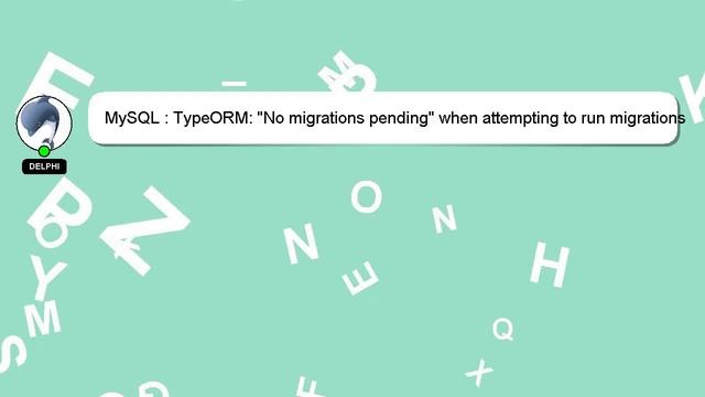 MySQL : TypeORM: "No migrations pending" when attempting to run migrations manually смотреть онлайн
