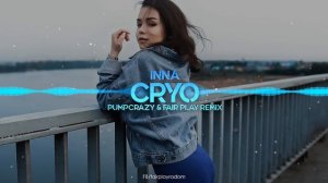 INNA - Cryo (PumpCrazy & Fair Play Remix)