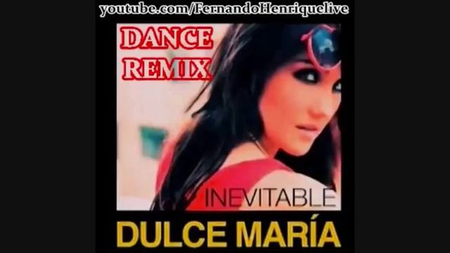 Dulce Maria - Inevitable (remix) смотреть онлайн