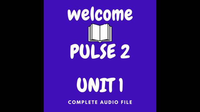 PULSE 2 AUDIO UNIT1 PAGE 13 EXERCISE 1 смотреть онлайн