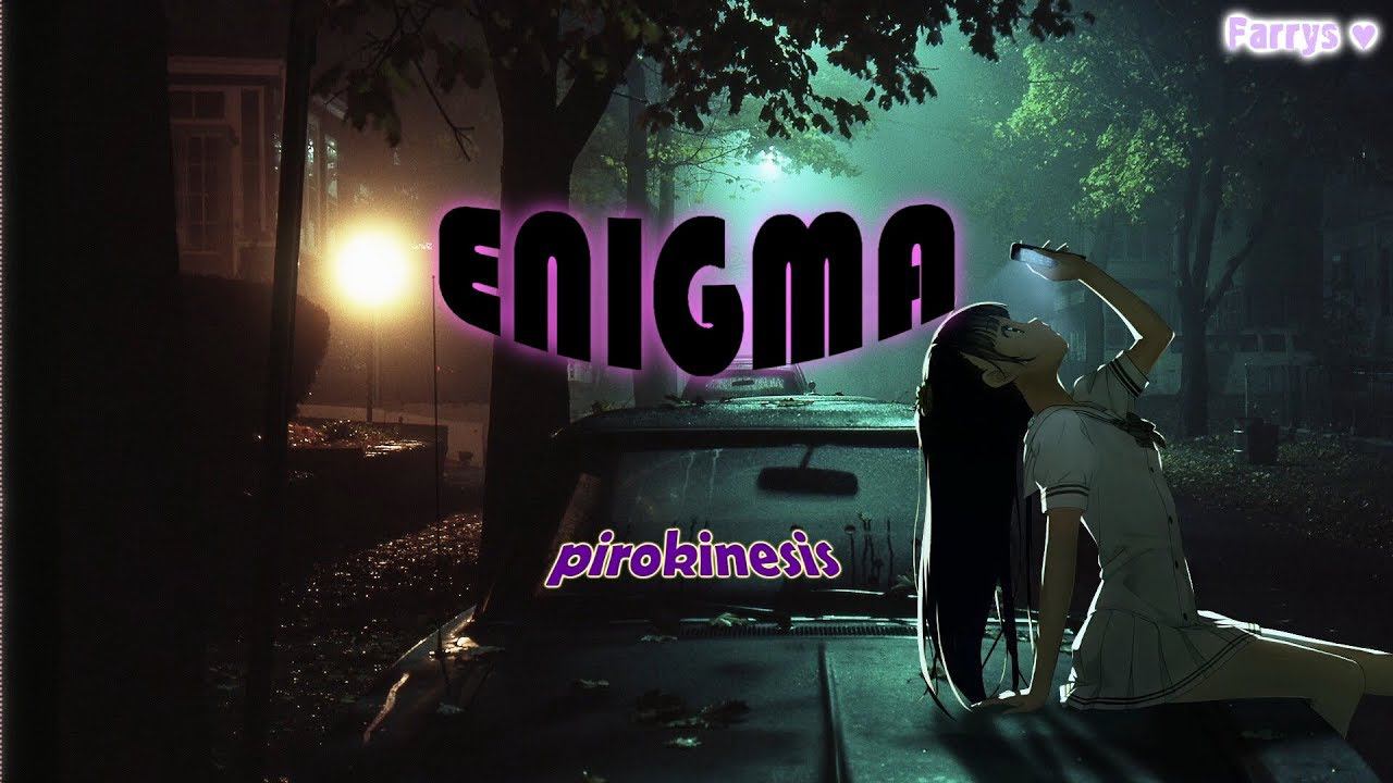pyrokinesis - enigma смотреть онлайн