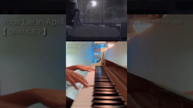 🎵 Your Lie in April 四月は君の嘘 Shigatsu wa Kimi no Uso ED2 - Orange 7 | Mạnh Piano смотреть онлайн