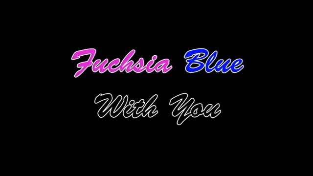 Fuchsia Blue - With You