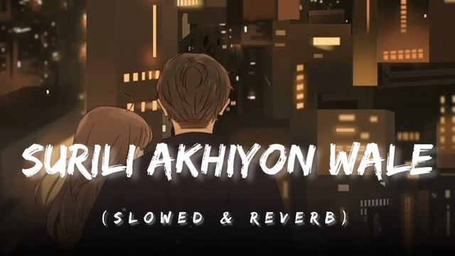 Surili Akhiyon Wale - (Slowed & Reverb) | CBG смотреть онлайн