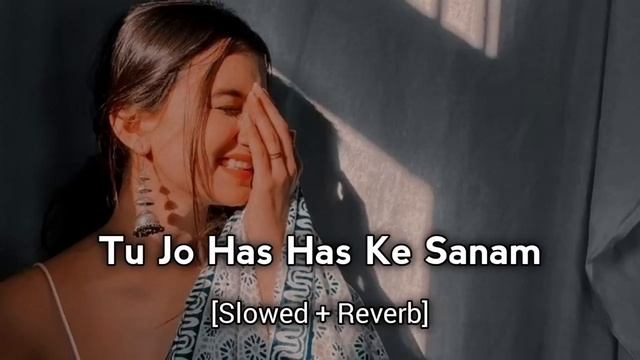 Tu jo has has ke sanam mujhse baat karti hai slowed and reverb song смотреть онлайн