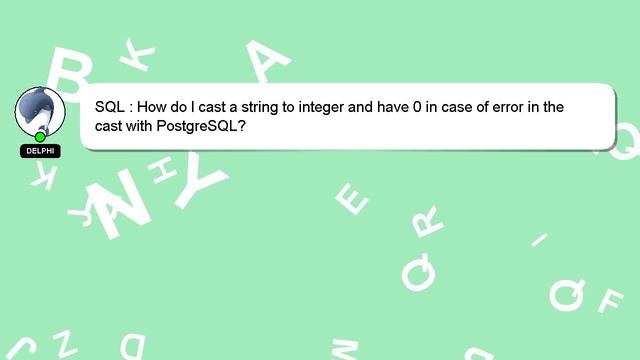 SQL : How do I cast a string to integer and have 0 in case of error in the cast with PostgreSQL? смотреть онлайн