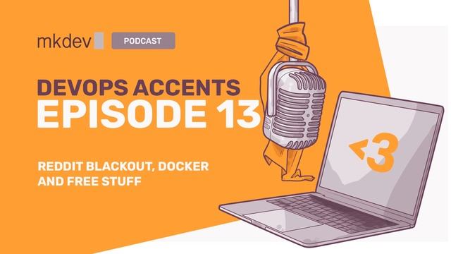 DevOps Accents #13: Reddit Blackout, Docker and Free Stuff смотреть онлайн