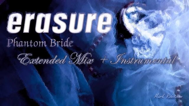 Erasure - Phantom Bride - Extended Mix смотреть онлайн