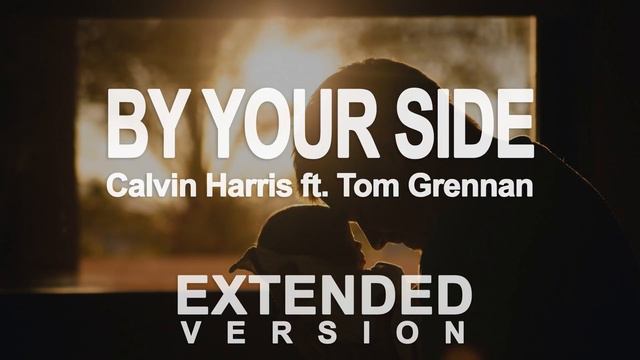 Calvin Harris - By Your Side (ft Tom Grennan) (Extended Version by Mr Vibe) смотреть онлайн