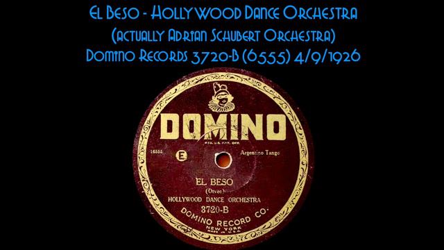 El Beso - Hollywood Dance Orchestra (Adrian Schubert) - Domino Records 3720-B (6555) 4/9/1926 смотреть онлайн