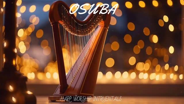 OSUBA / PROPHETIC HARP WARFARE INSTRUMENTAL / DAVID HARP MUSIC / ANOINTED HARP MUSIC/ PETERSON OKOP