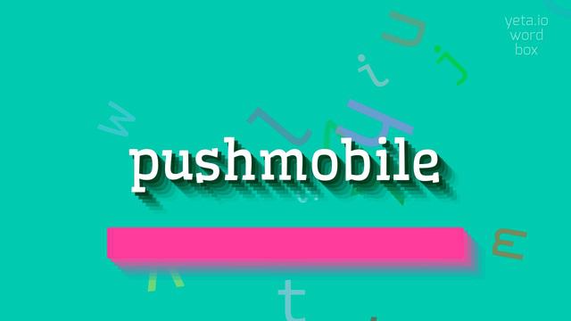 PUSHMOBILE - HOW TO PRONOUNCE PUSHMOBILE? #pushmobile смотреть онлайн
