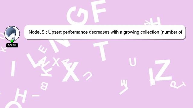 NodeJS : Upsert performance decreases with a growing collection (number of documents) смотреть онлайн