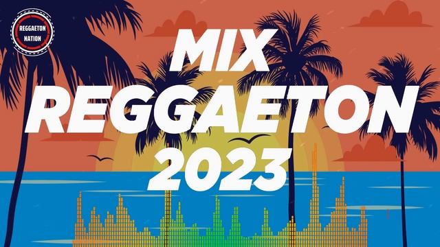 REGGAETON MIX 2023 - LATINO MIX 2023 LO MAS NUEVO - MIX CANCIONES REGGAETON 2023