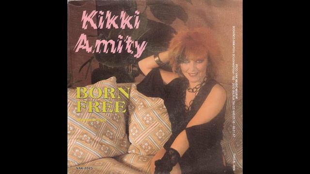 Kikki Amity - Born Free (1984) смотреть онлайн