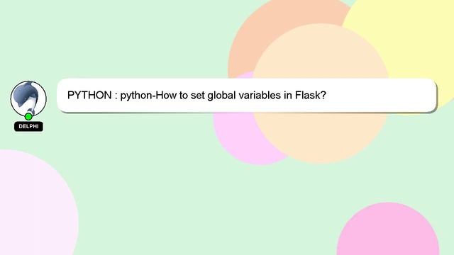 PYTHON : python-How to set global variables in Flask? смотреть онлайн