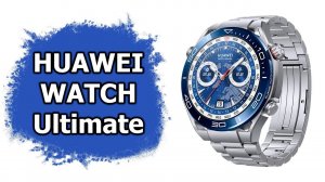 Обзор HUAWEI WATCH Ultimate