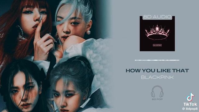 BLACKPINK HOW YOU LIKE THAT 8D audio смотреть онлайн