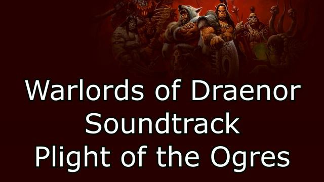 Warlords of Draenor Music - Plight of the Ogres смотреть онлайн