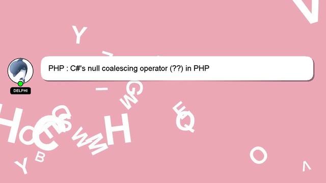 PHP : C#'s null coalescing operator (??) in PHP смотреть онлайн