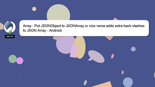 Array : Put JSONObject to JSONArray or vice versa adds extra back slashes to JSON Array - Android смотреть онлайн