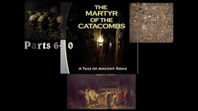 Martyrs of the Catacombs 6-10 смотреть онлайн