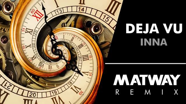 Inna - Deja Vu (Matway Remix)