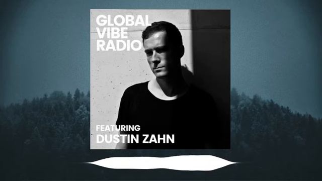 Dustin Zahn - Global Vibe Radio 296 (ENEMY Records, Rekids) смотреть онлайн