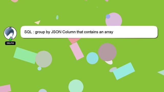 SQL : group by JSON Column that contains an array смотреть онлайн