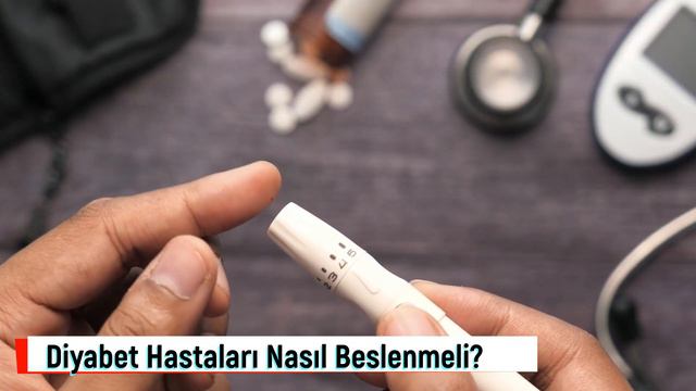 Diyabet Hastaları Nasıl Beslenmeli? Diyabet Hastalığı Nedir, Neden Olur?