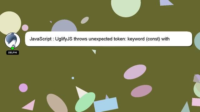 JavaScript : UglifyJS throws unexpected token: keyword (const) with node_modules смотреть онлайн