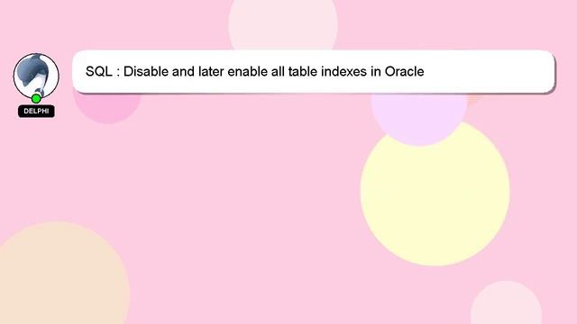 SQL : Disable and later enable all table indexes in Oracle смотреть онлайн