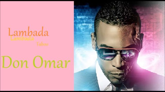 Don Omar - Lambada / Taboo ( Samba ) смотреть онлайн