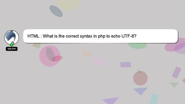 HTML : What is the correct syntax in php to echo UTF-8? смотреть онлайн