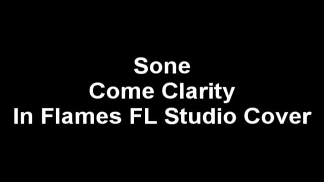 Sone - Come Clarity (In Flames FL Studio Piano Cover) смотреть онлайн