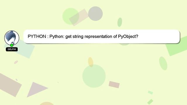 PYTHON : Python: get string representation of PyObject? смотреть онлайн
