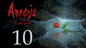 Amnesia: The Dark Descent - Прохождение игры на русском [#10] | PC (2018 г.)