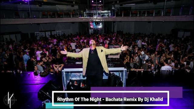 Rhythm  Of The Night - (Bachata Remix By Dj Khalid) 2020