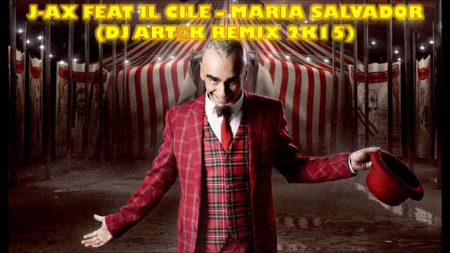 J-Ax feat Il Cile - Maria Salvador (Dj Art@k remix 2k15) смотреть онлайн