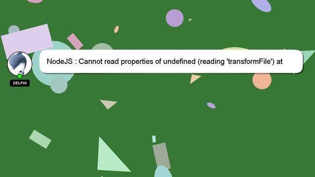 NodeJS : Cannot read properties of undefined (reading 'transformFile') at Bundler.transformFile смотреть онлайн