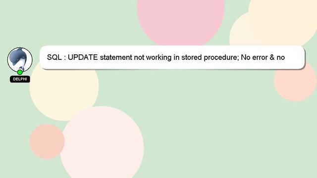 SQL : UPDATE statement not working in stored procedure; No error & no exception is happening смотреть онлайн