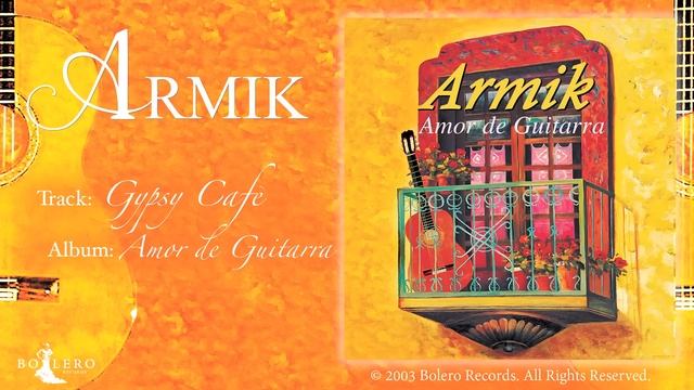 ARMIK - Gypsy Cafe - OFFICIAL - Nouveau Flamenco, Romantic Spanish Guitar смотреть онлайн
